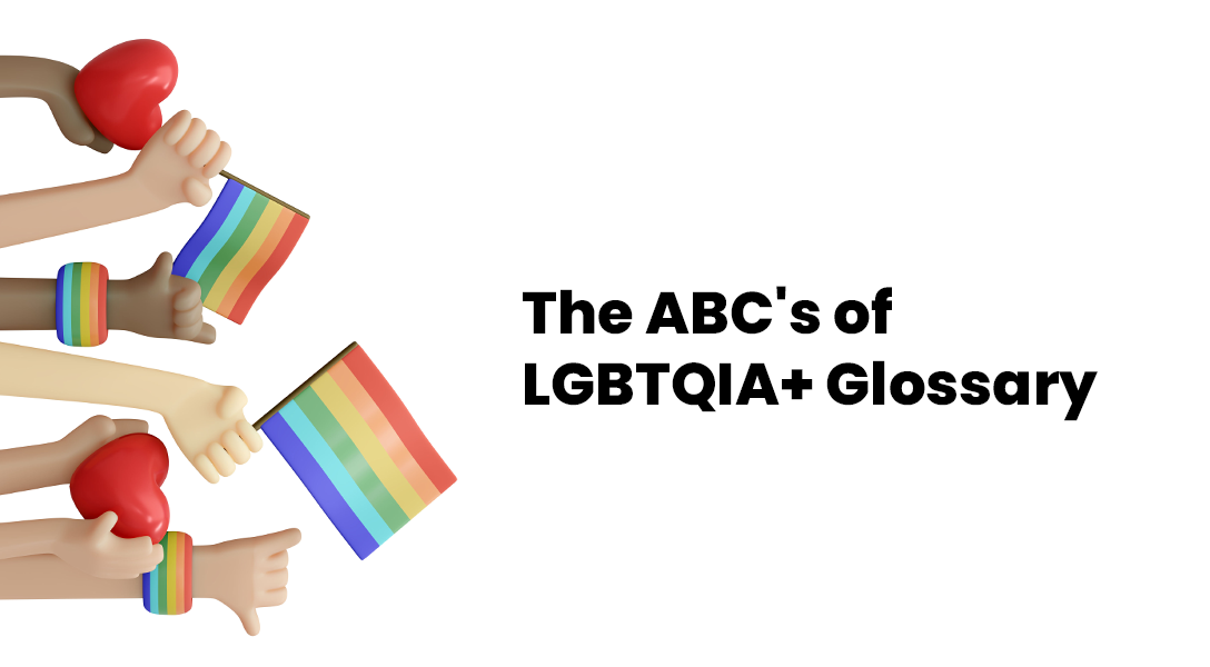 The ABC's of LGBTQIA+ Glossary