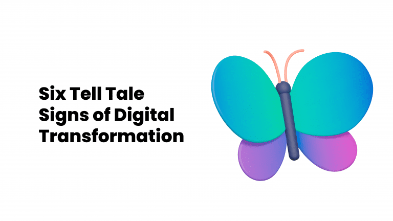 Six Tell Tale Signs of Digital Transformation