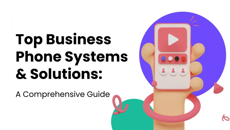 Top Business Phone Systems & Solutions: A Comprehensive Guide