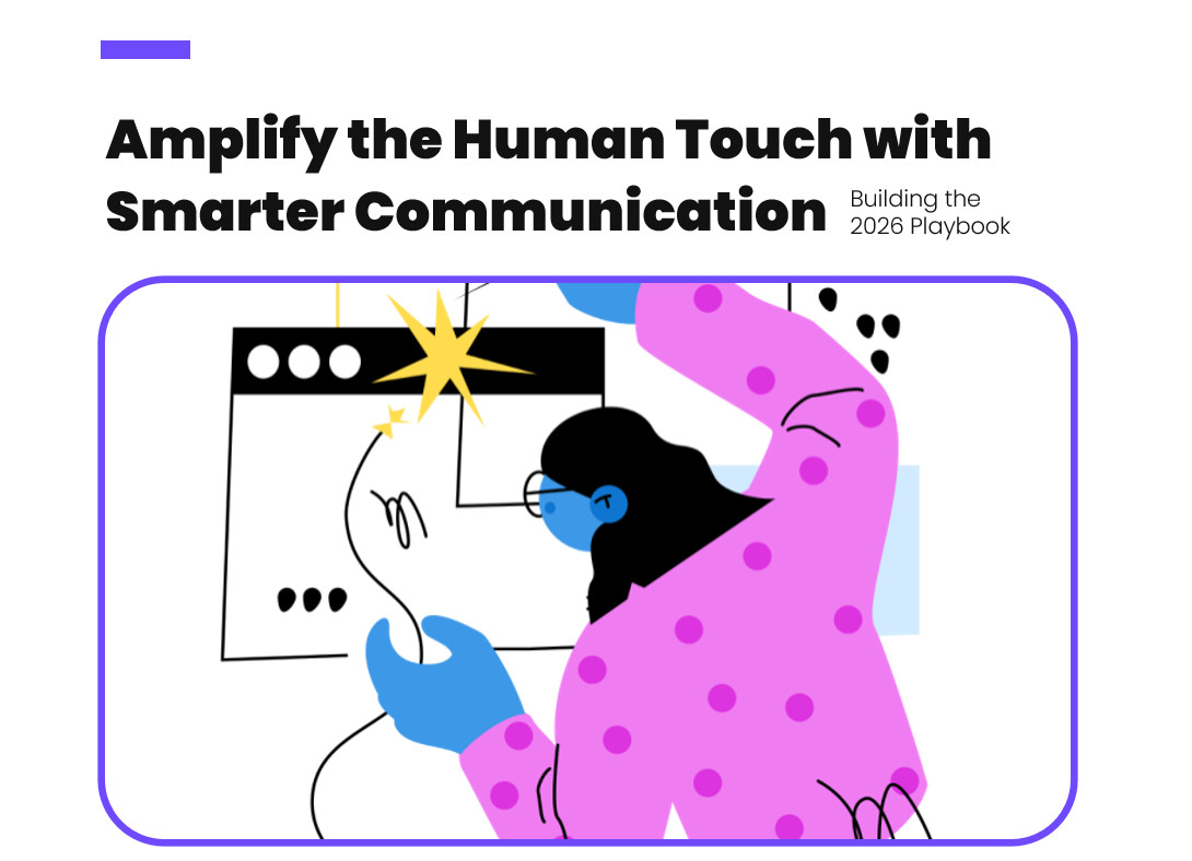 The 2026 Playbook: Amplify the Human Touch with Smarter Communication